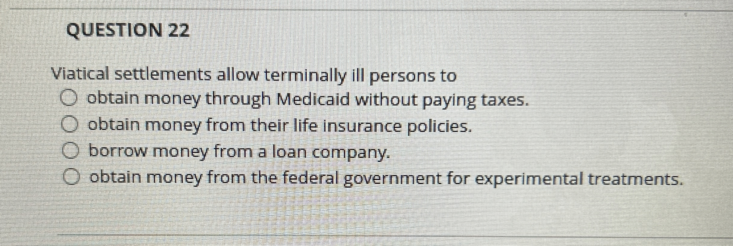 QUESTION 2 2 Viatical settlements allow