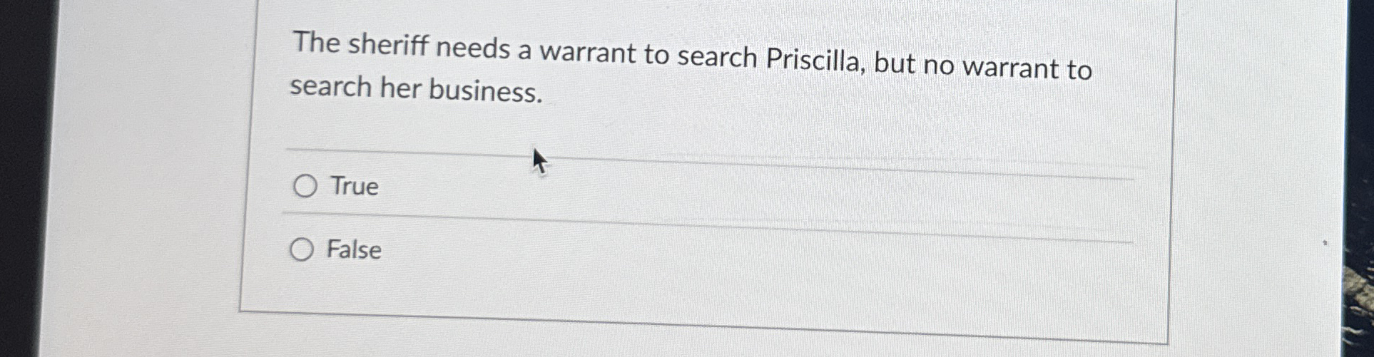 The sheriff needs a warrant to search Priscilla,