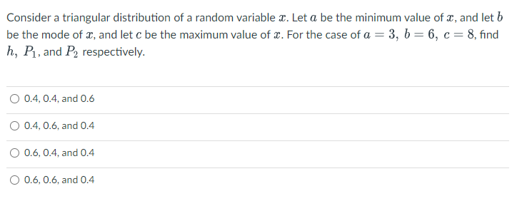 Consider a triangular distribution of a random