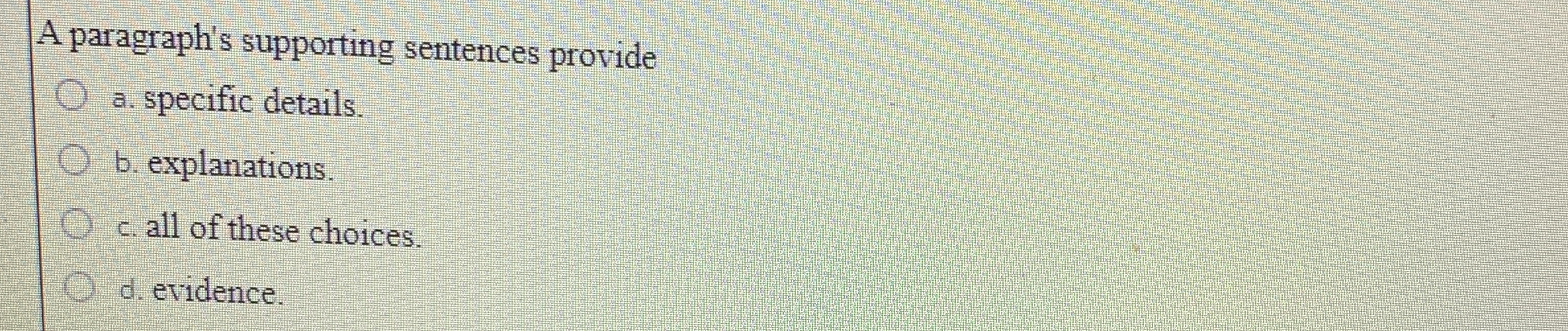 A paragraph's supporting sentences provide a .