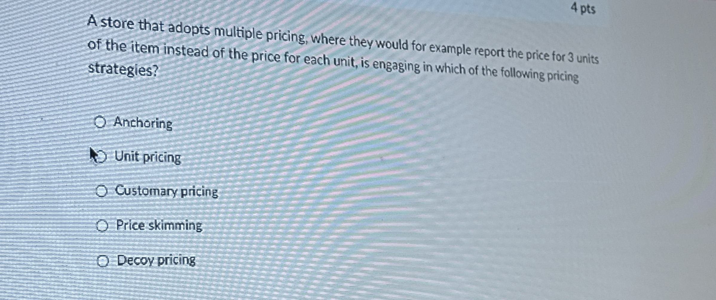 4 pts A store that adopts multiple pricing, where