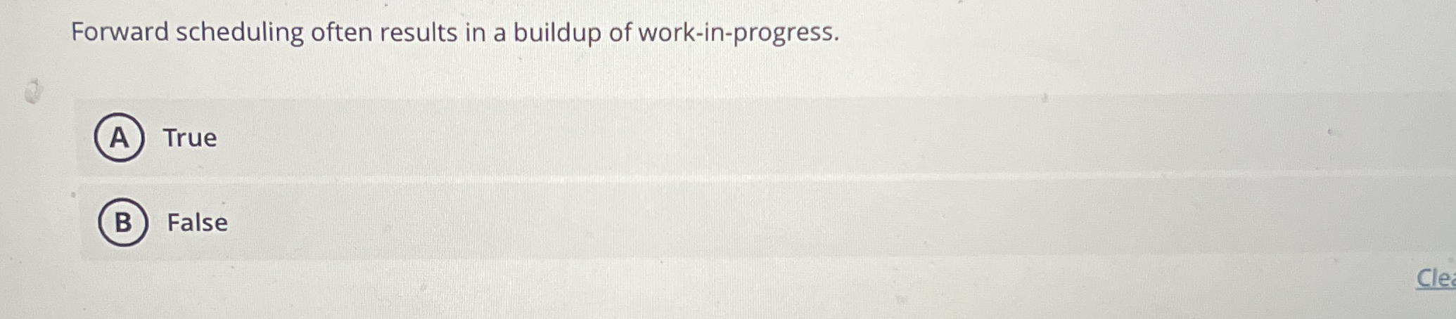 Forward scheduling often results in a buildup of