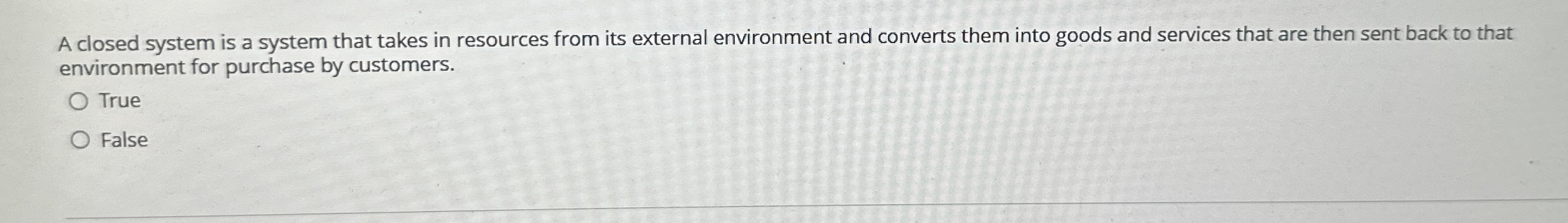 A closed system is a system that takes in