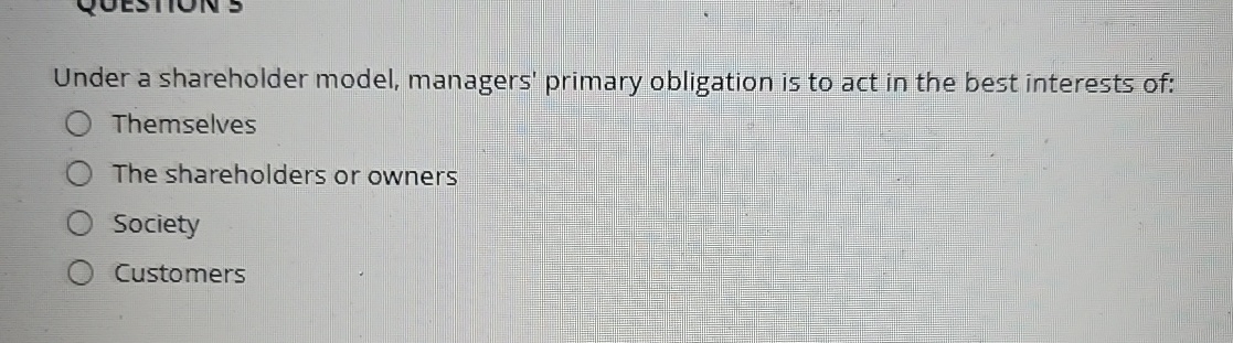 Under a shareholder model, managers' primary