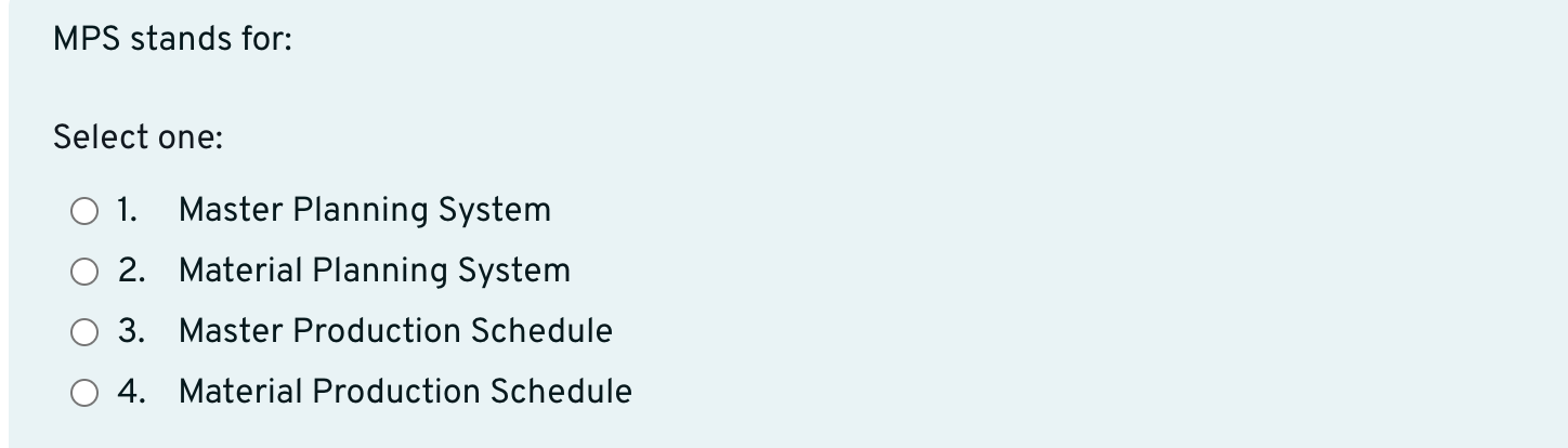 MPS stands for: Select one: 1 . Master Planning
