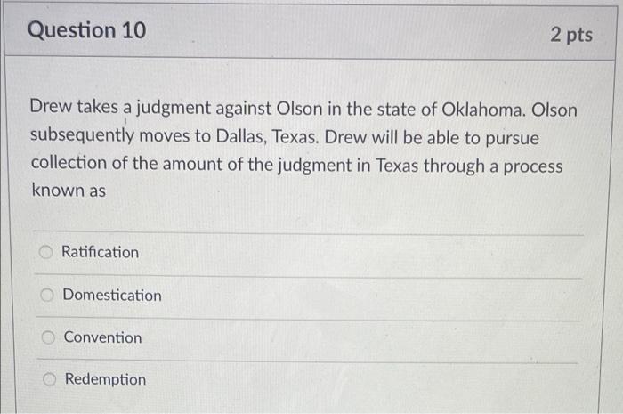 Question 10 2 pts Drew takes a judgment against