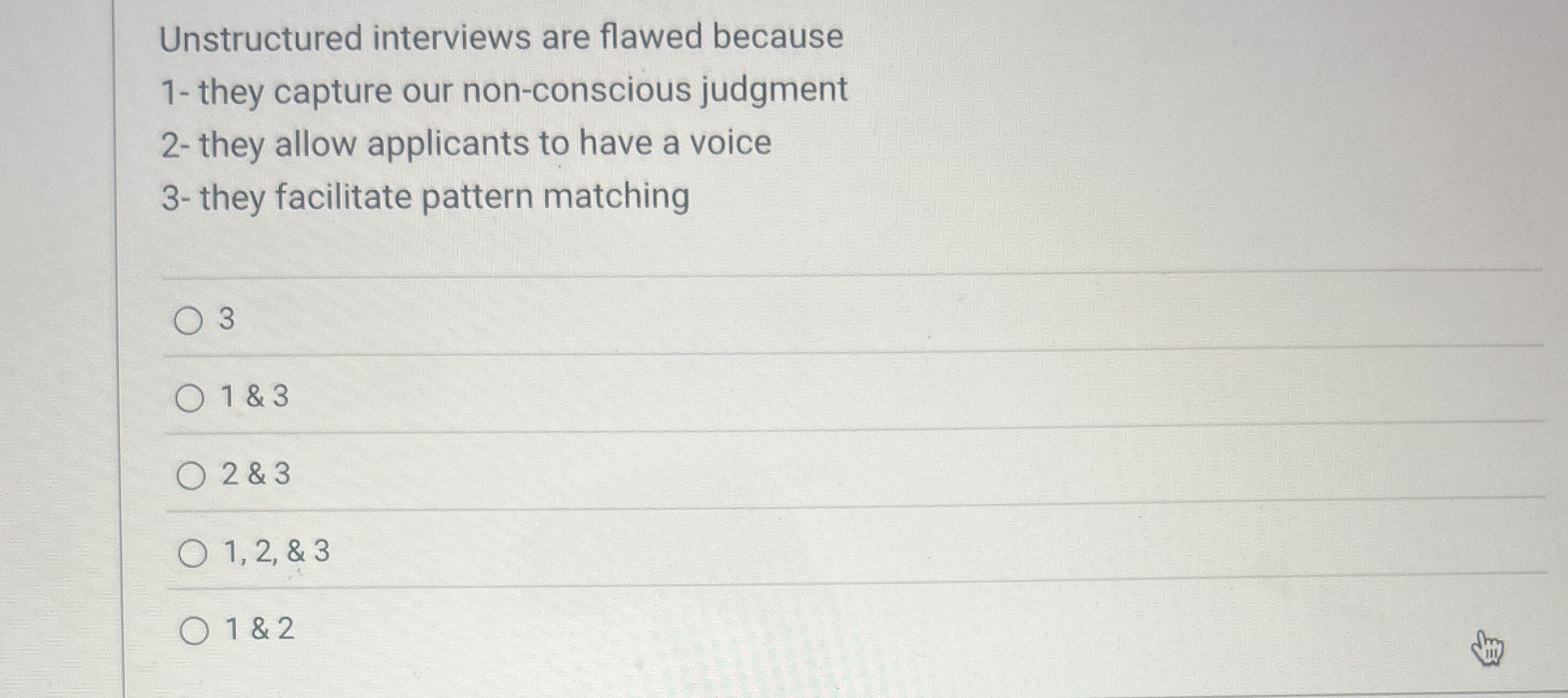 Unstructured interviews are flawed because 1 -
