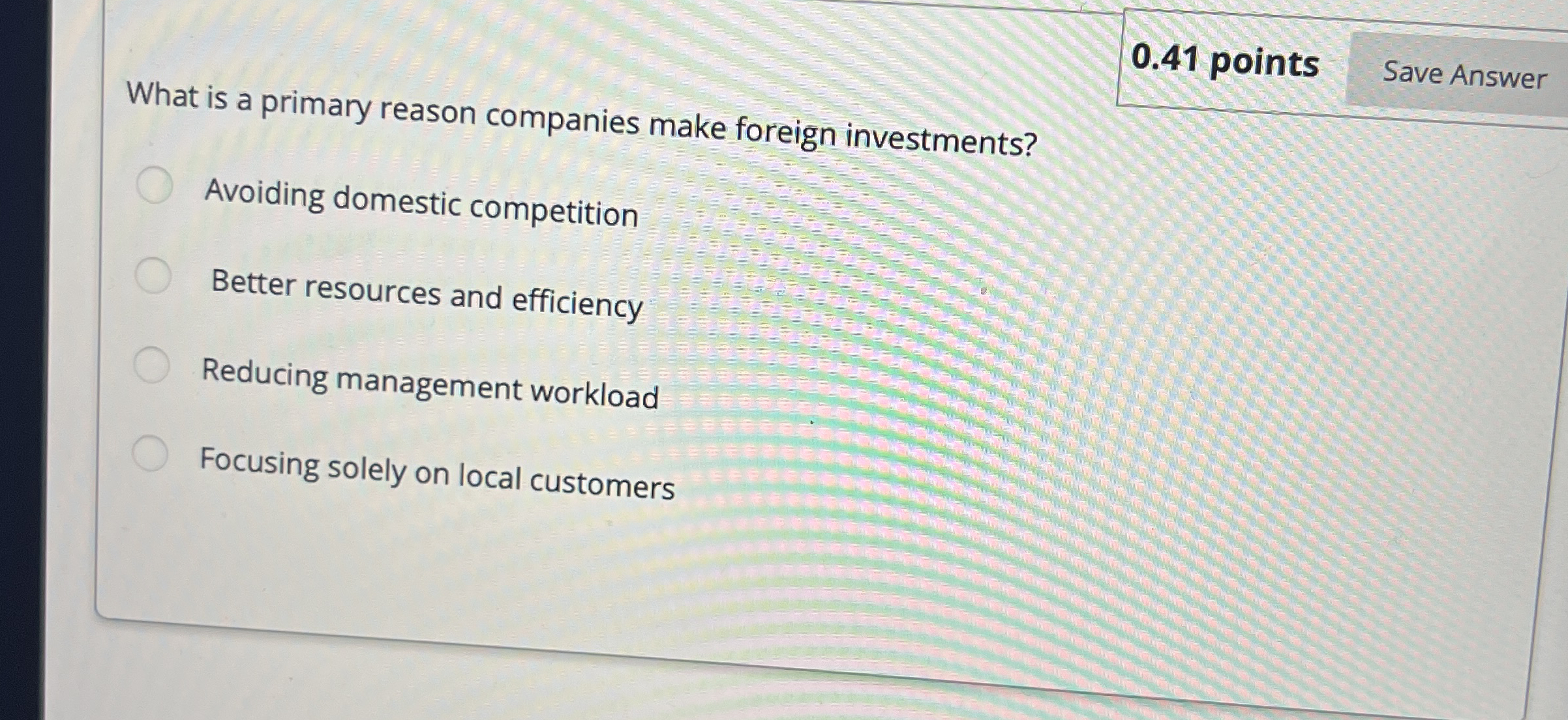 0 . 4 1 points What is a primary reason companies