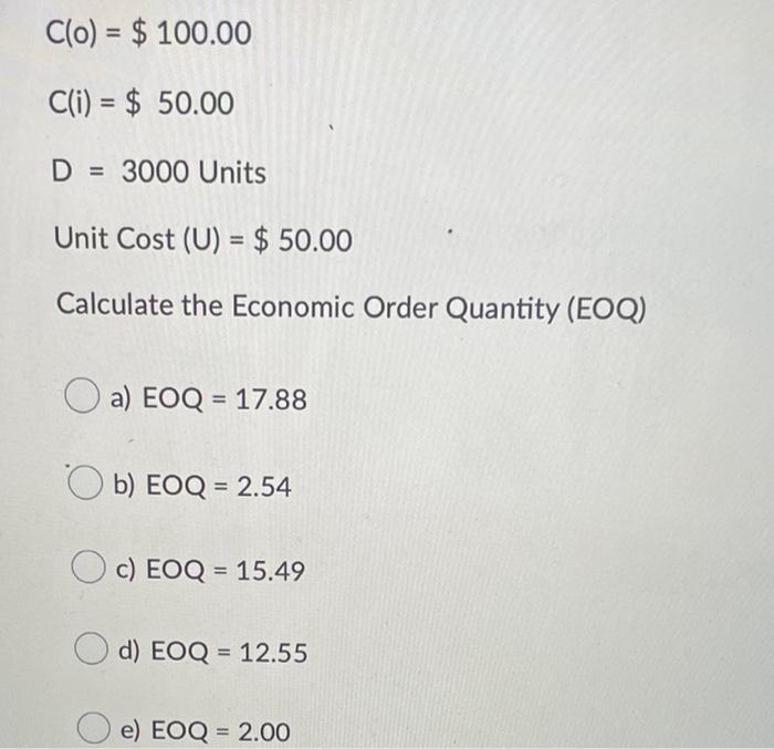 Co) = $ 100.00 C(i) = $ 50.00 D = 3000 Units Unit