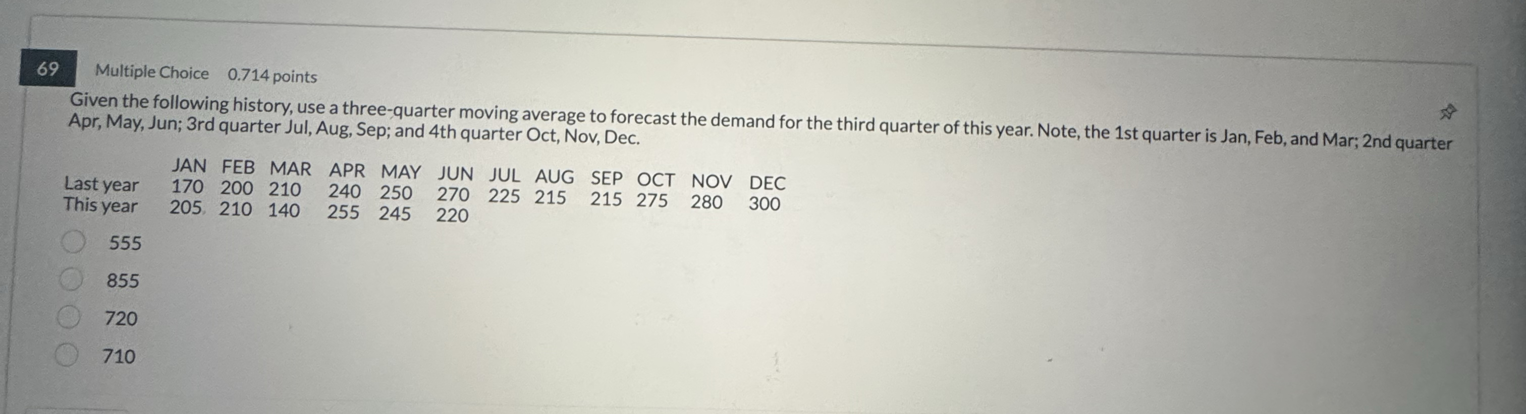 6 9 Multiple Choice 0 . 7 1 4 points Given the
