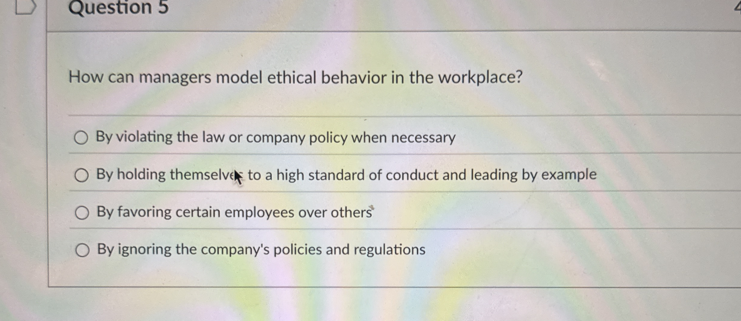 Question 5 How can managers model ethical