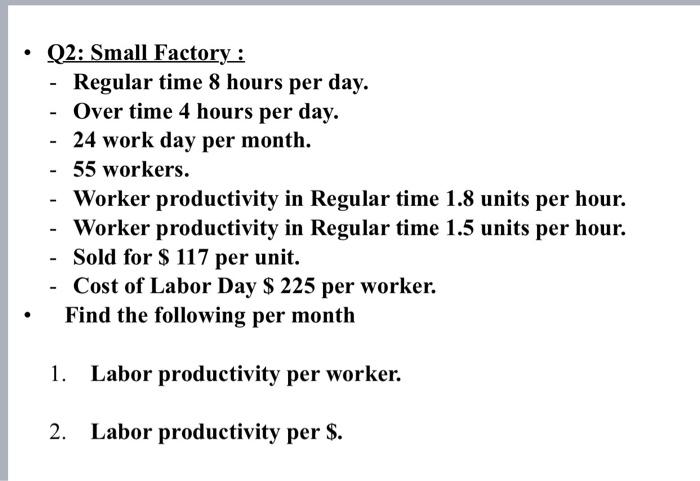 Q2: Small Factory : - Regular time 8 hours per