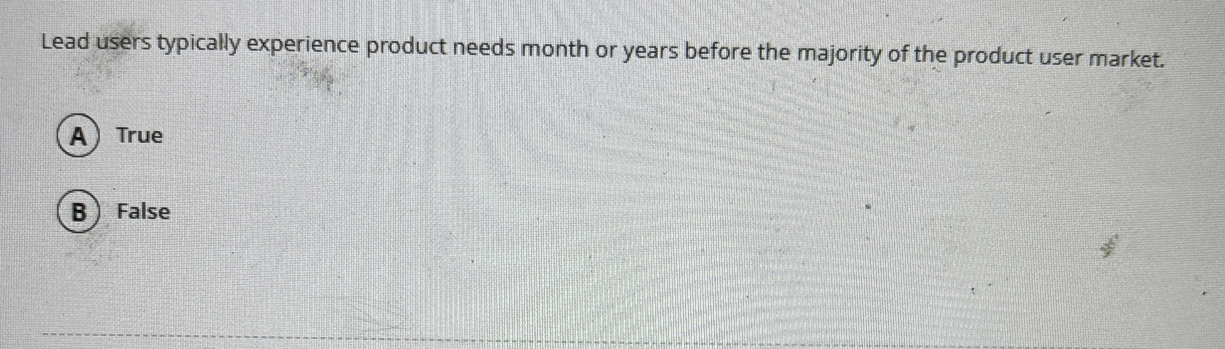 Lead users typically experience product needs