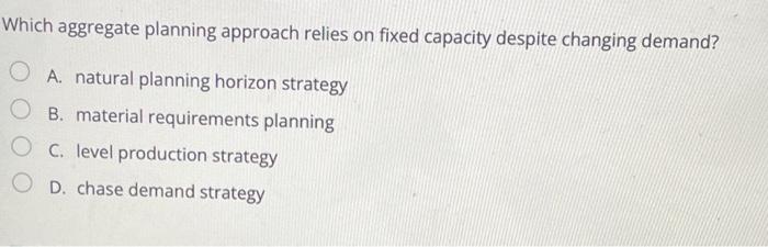 Which aggregate planning approach relies on fixed