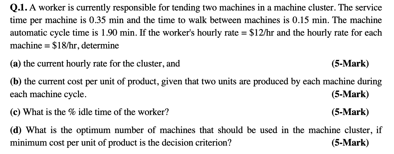 a Q.1. A worker is currently responsible for