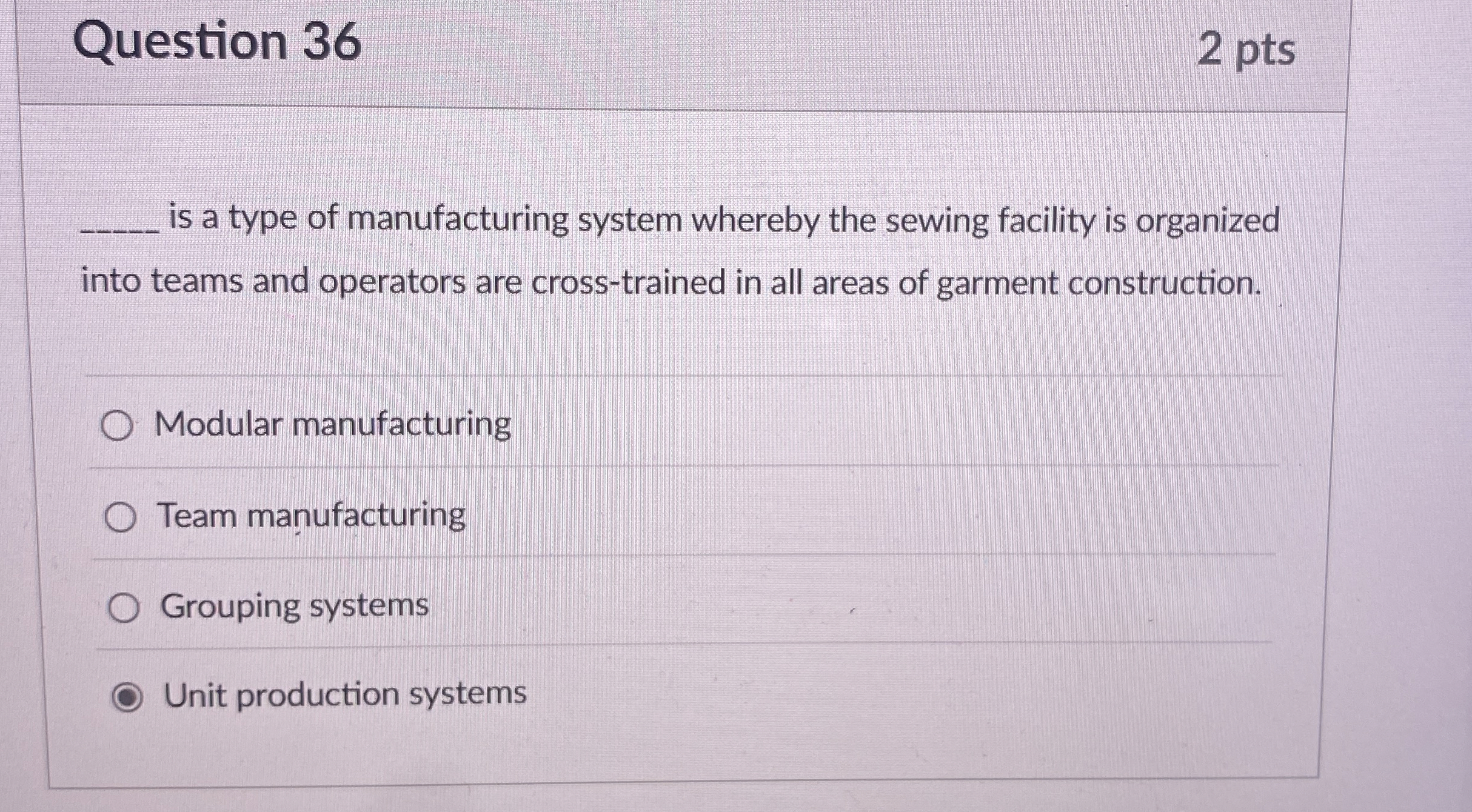 Question 3 6 2 pts q , is a type of manufacturing