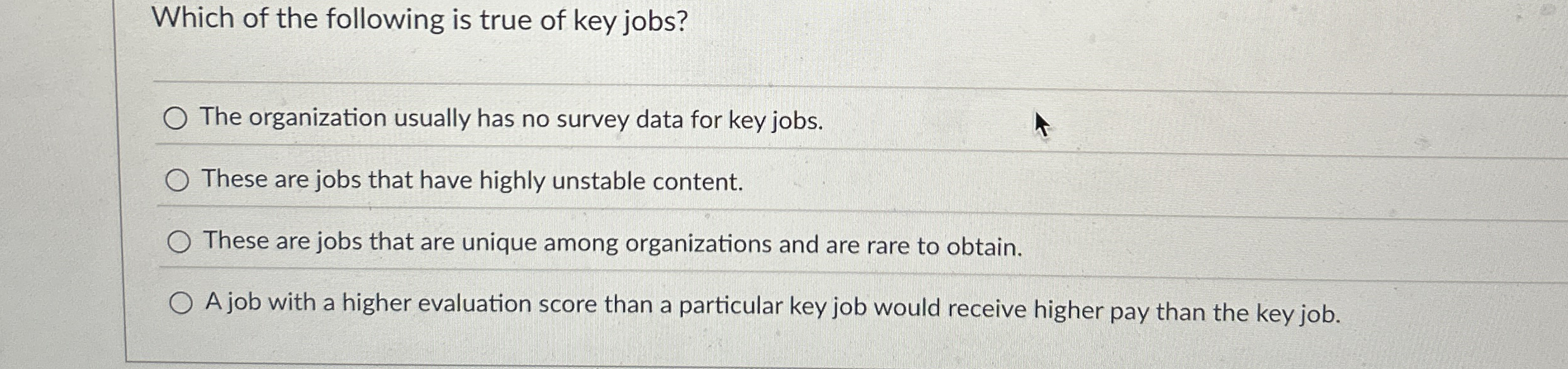 Which of the following is true of key jobs? q ,