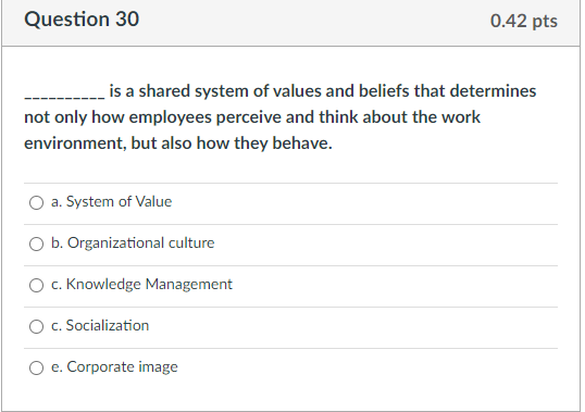 Question 30 0.42 pts is a shared system of values