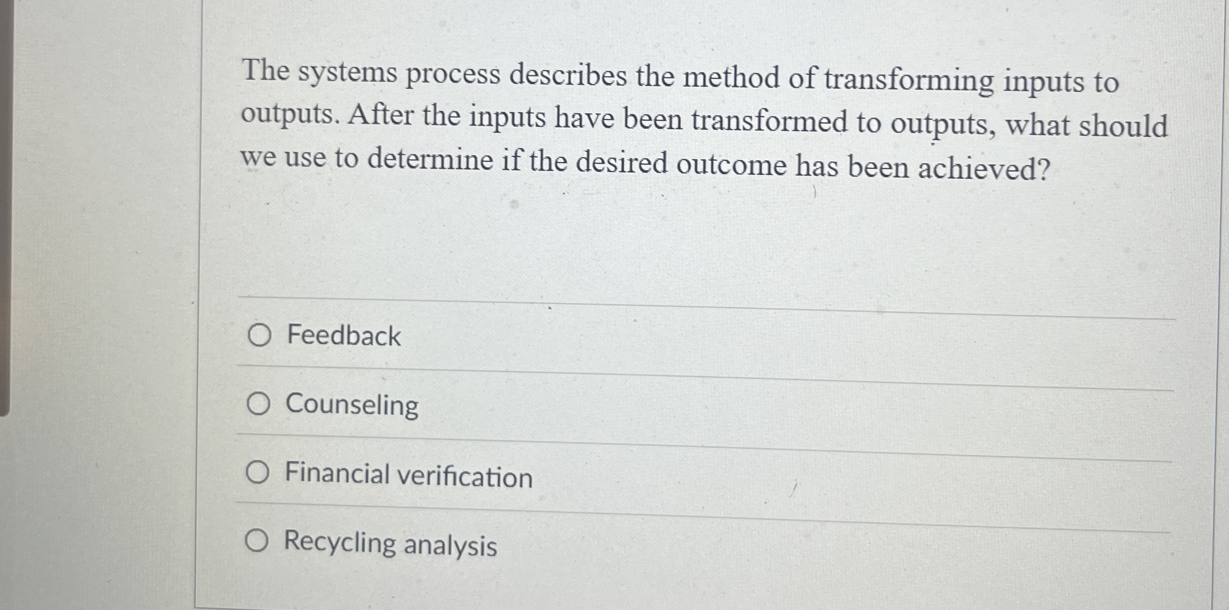 The systems process describes the method of