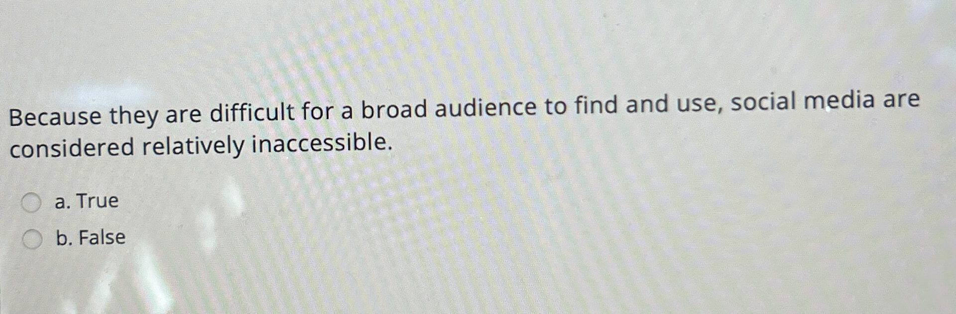 Because they are difficult for a broad audience