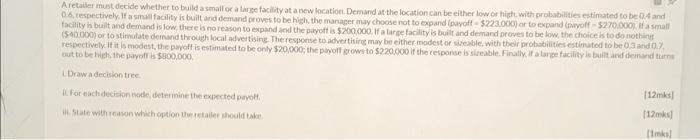 Aretailer must decide whether to build a small or