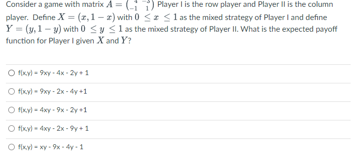 Consider a game with matrix A = (-i 1) Player Iis