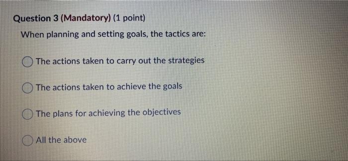 Question 3 (Mandatory) (1 point) When planning