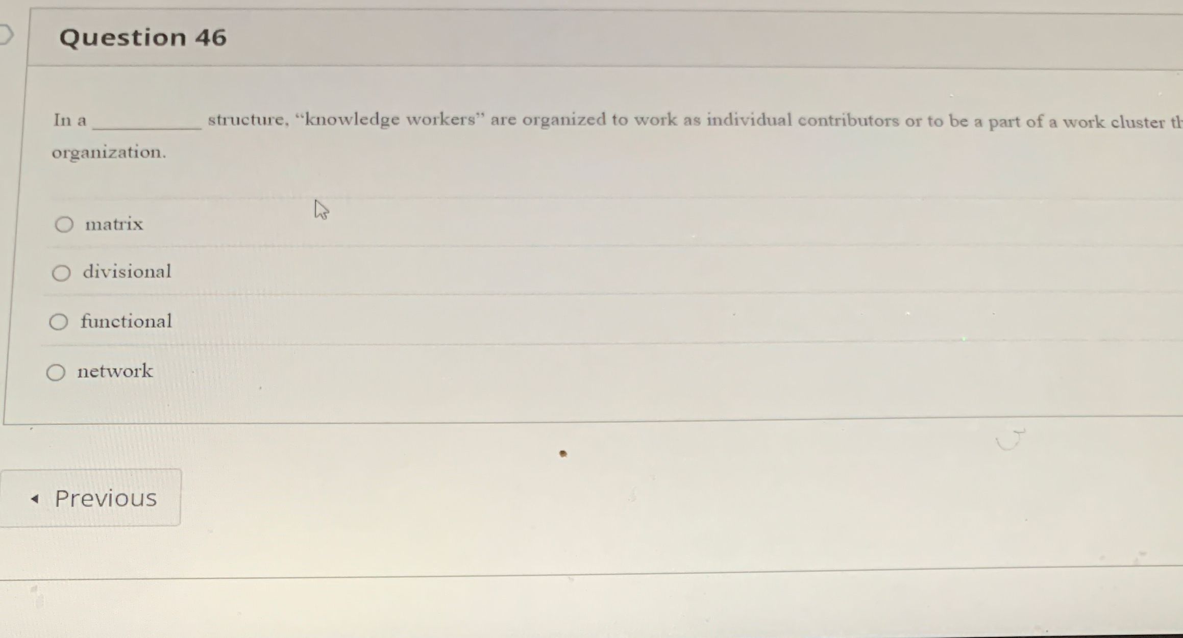 Question 4 6 In a structure, "knowledge workers"