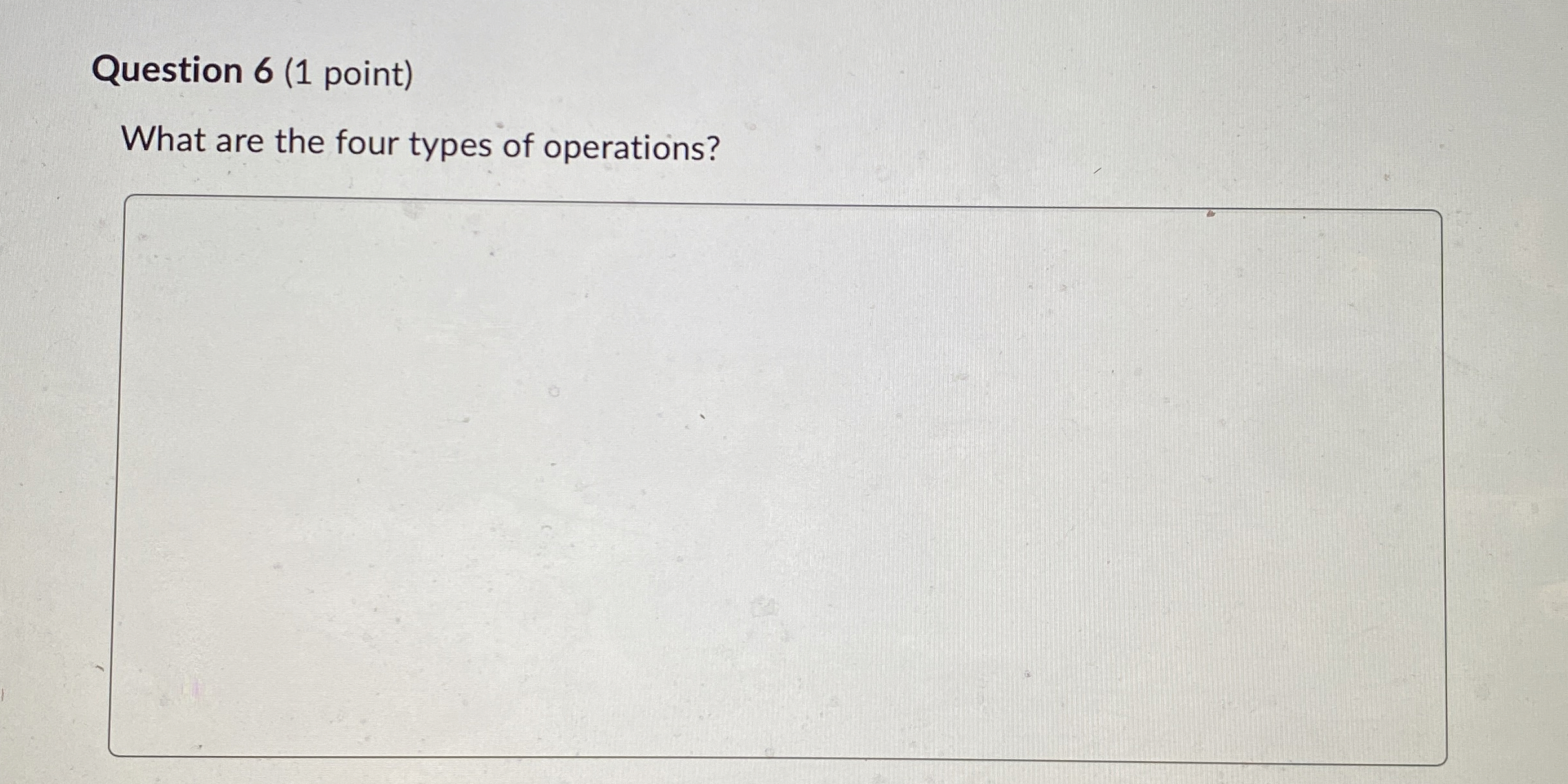 Question 6 ( 1 point ) What are the four types of