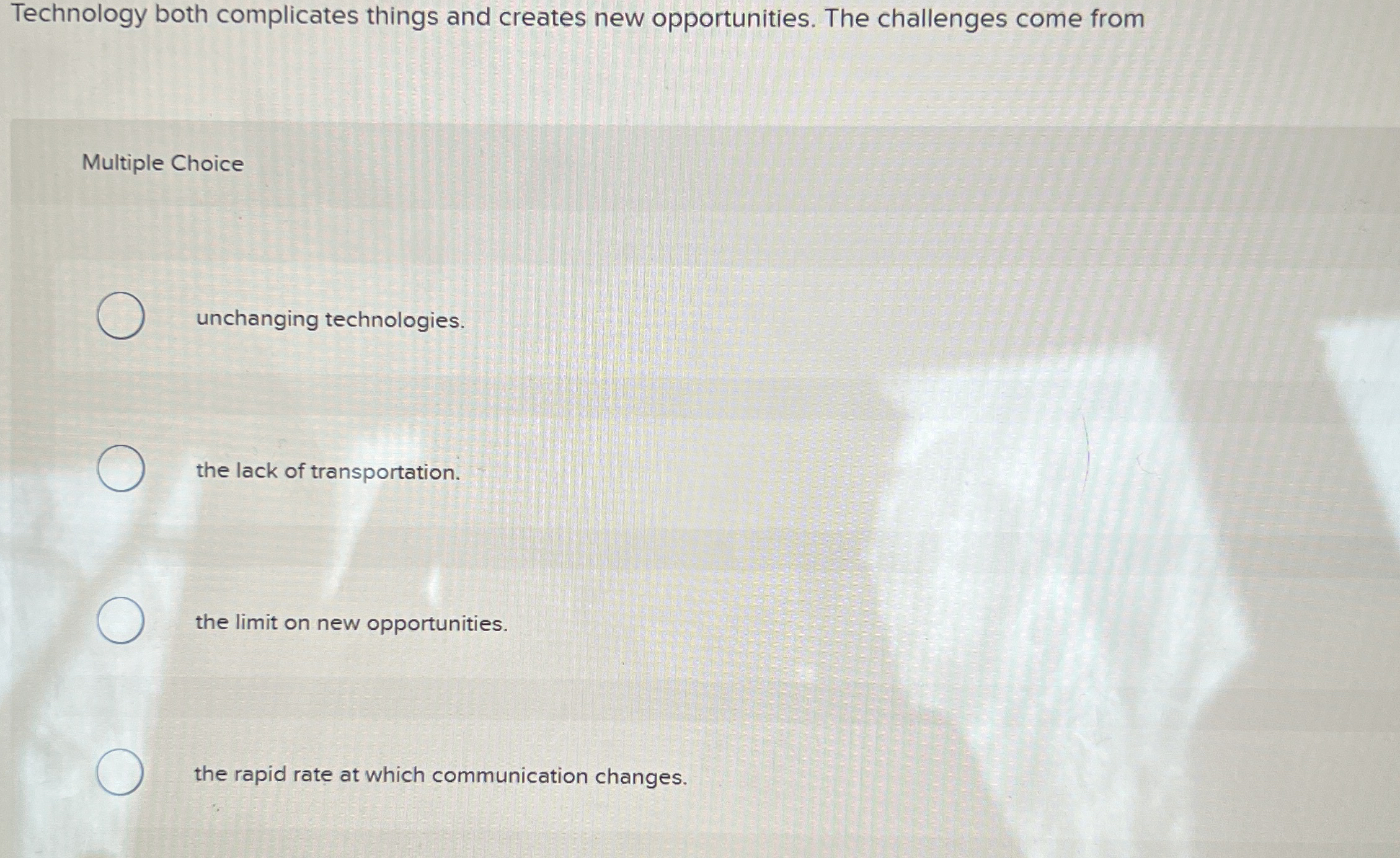 Technology both complicates things and creates