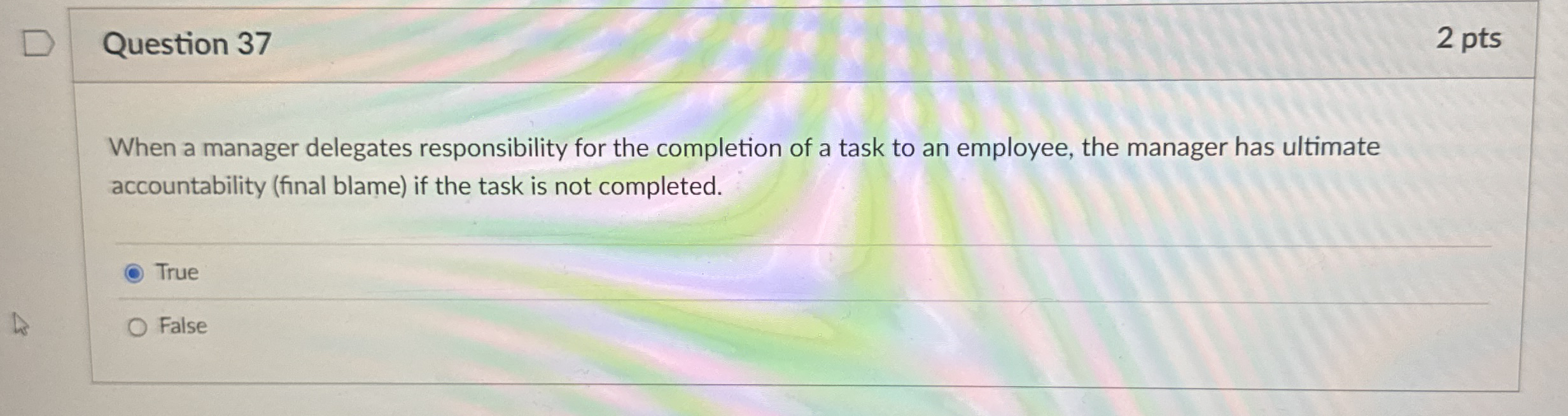 Question 3 7 2 pts When a manager delegates