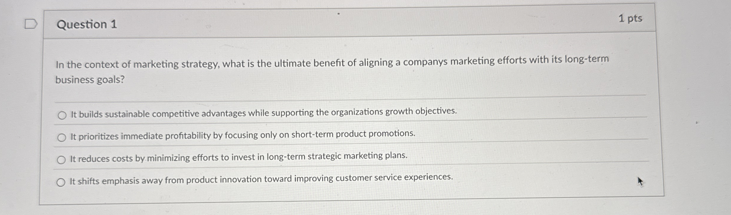 Question 1 1 pts In the context of marketing