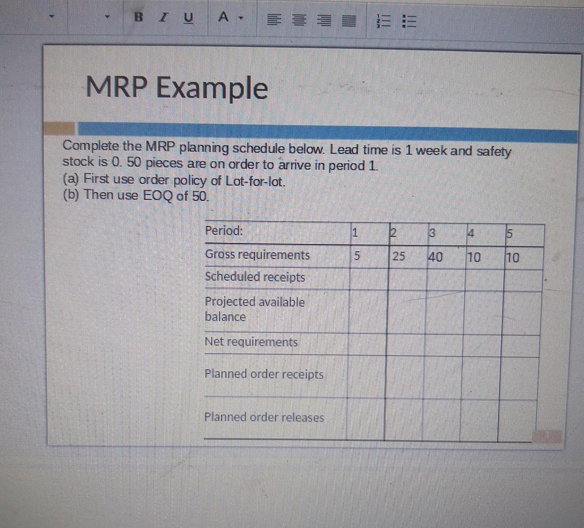 B A E E MRP Example Complete the MRP planning