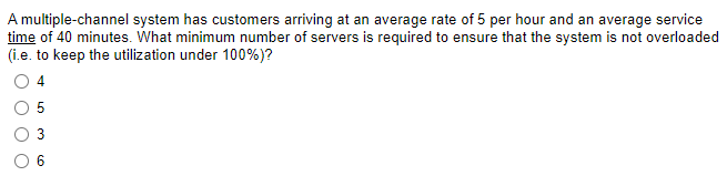 A multiple-channel system has customers arriving