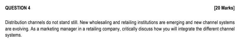 QUESTION 4 [20 Marks) Distribution channels do