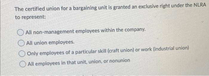 The certified union for a bargaining unit is