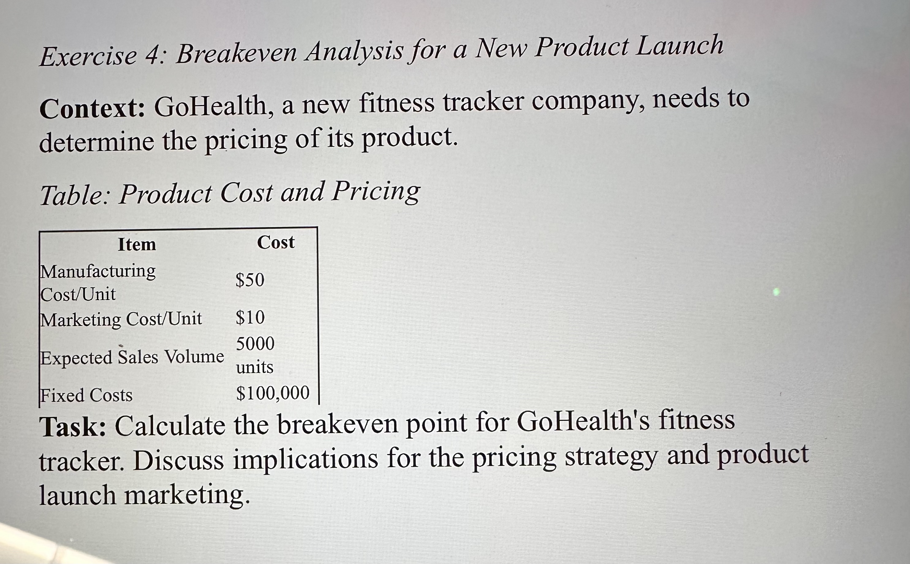 Exercise 4 : Breakeven Analysis for a New Product