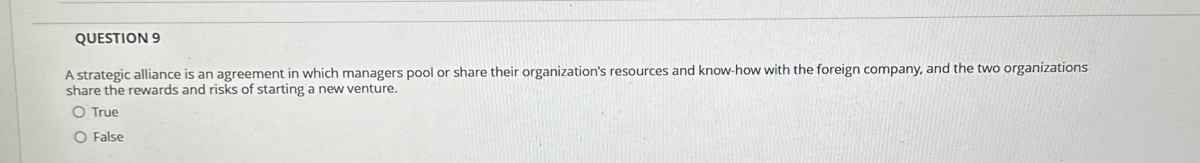 QUESTION 9 A strategic alliance is an agreement