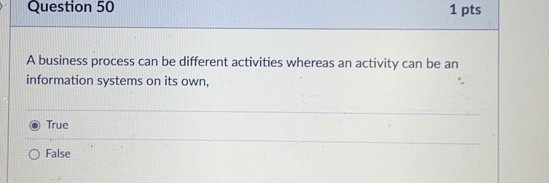 Question 5 0 1 pts A business process can be