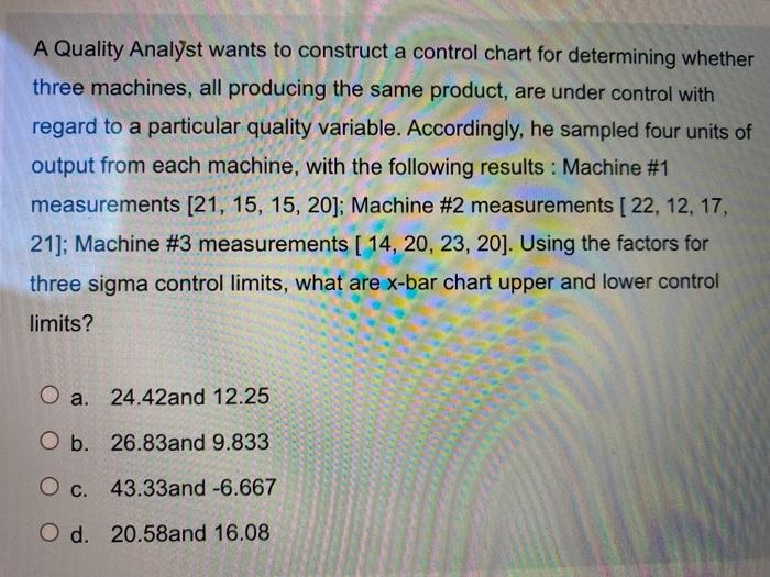 A Quality Analyst wants to construct a control