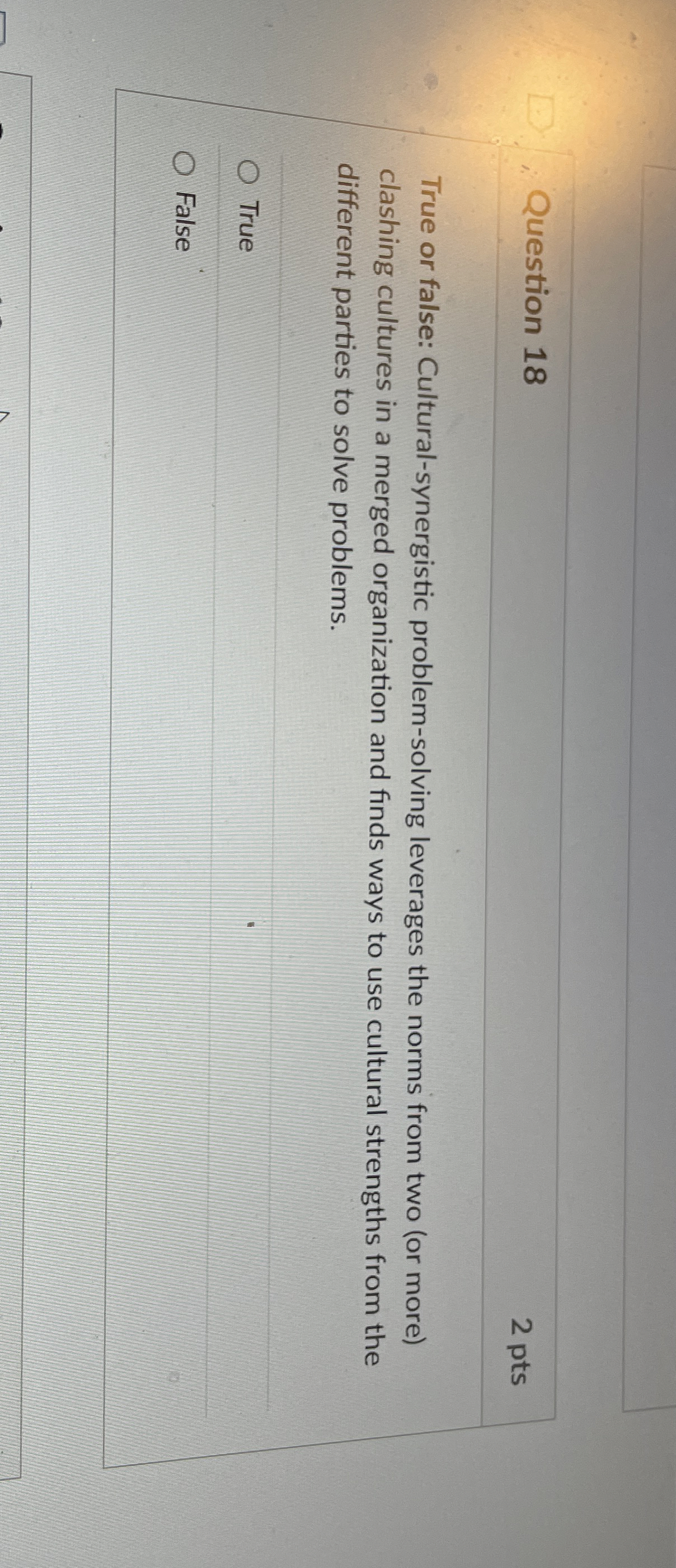 Question 1 8 2 pts True or false: Cultural -