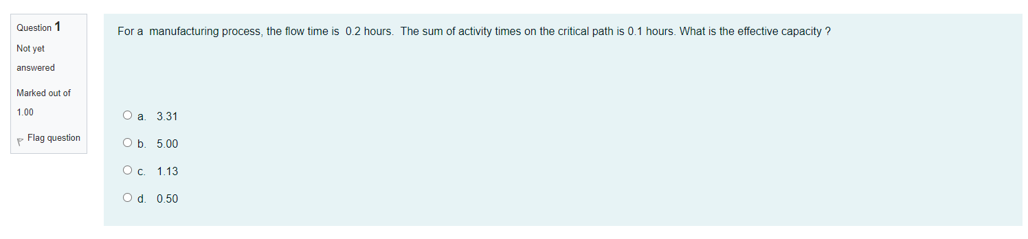 Question 1 For a manufacturing process, the flow