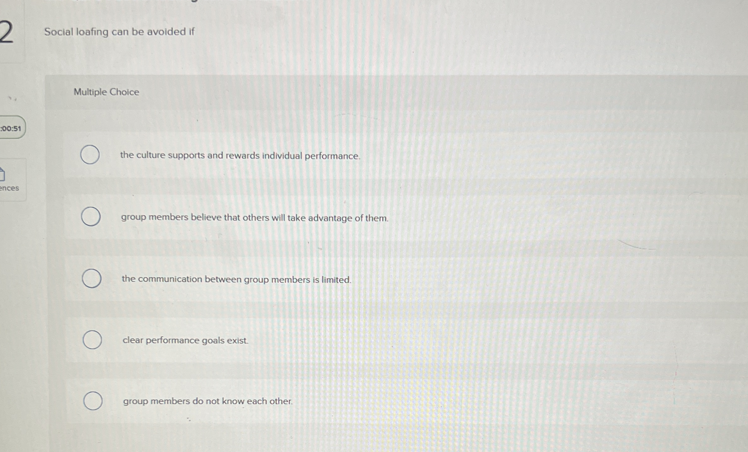 Social loafing can be avoided if Multiple Choice