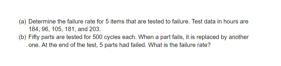 (a) Determine the failure rate for 5 items that