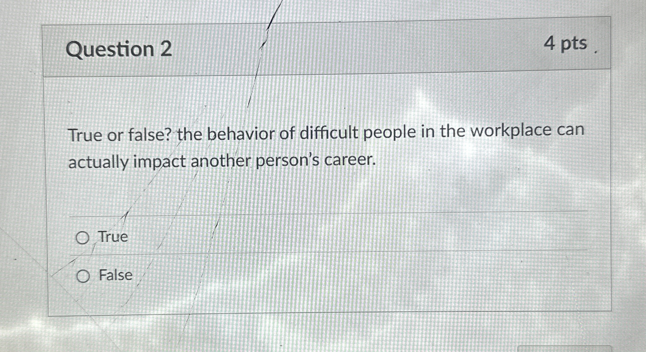 Question 2 4 pts True or false? the behavior of