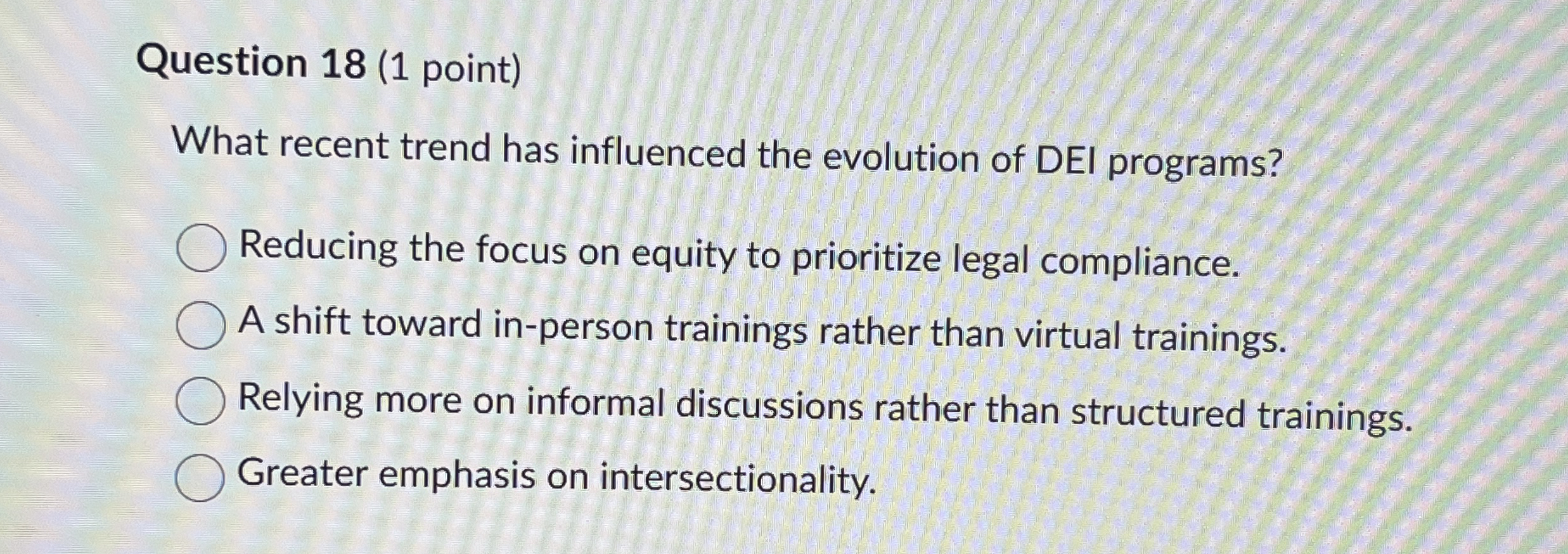 Question 1 8 ( 1 point ) What recent trend has