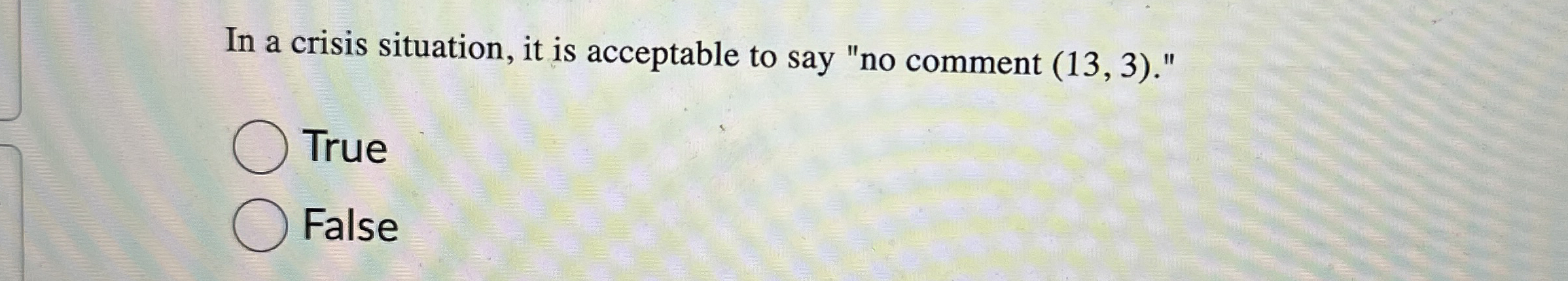 In a crisis situation, it is acceptable to say "