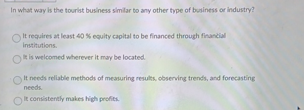 In what way is the tourist business similar to