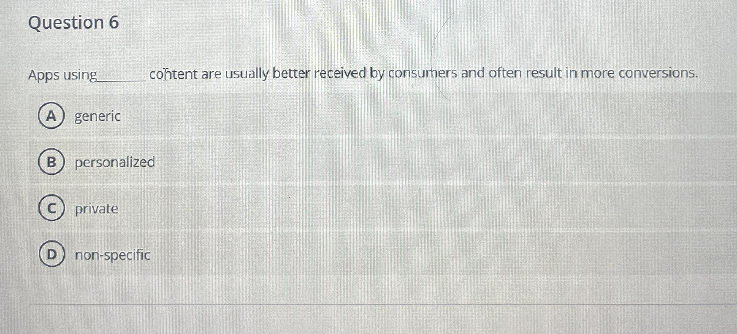 Question 6 Apps using q , cohtent are usually