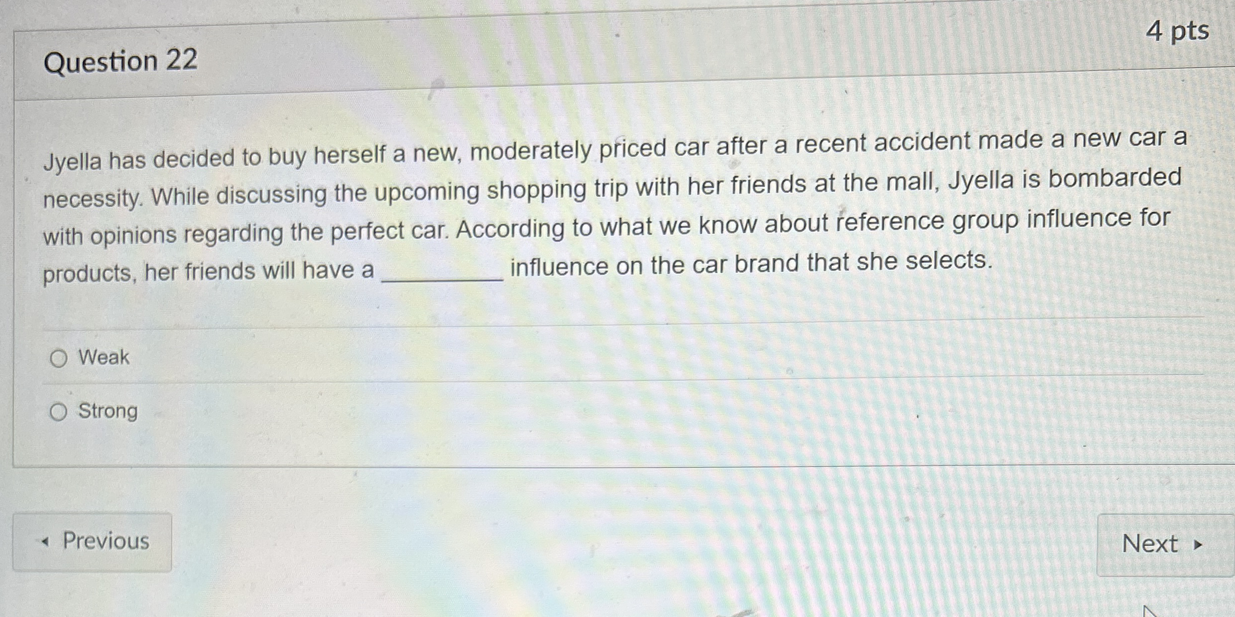 Question 2 2 4 pts Jyella has decided to buy